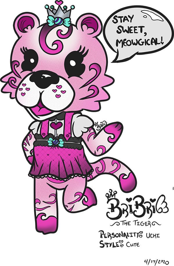 Colored digital drawing of a pink tiger with swirling darker pink stripes. She has a silver crown and is wearing a dark pink flowing suspendered blouse with a white puff sleeved blouse beneath. The black lace belt holding the suspenders has a teal candy on it. The tiger is saying "Stay Sweet, Meowgical!" and the bottom describes the character as "BriBri the Tiger" with a personality of "Uchi" (Sisterly) and a style of "Cute"