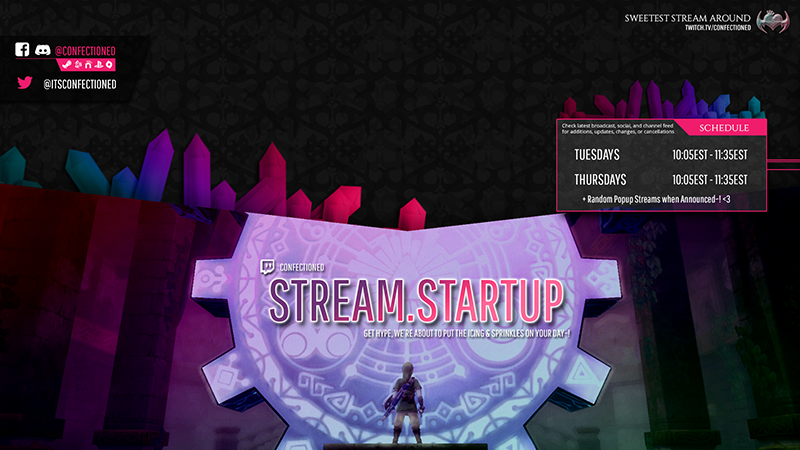 Graphic for a Twitch stream to appear as the live video is starting up. The image is a deep charcoal with a heart baroque pattern behind it. Cut above this background with crystals jutting from the left side is an image from the game The Legend of Zelda Skyward Sword where Link stands in front of the Door of Time. The image is washed with a gradient of pink to teal to match the crystals. On the Door in the image, the text "Stream.Startup" is large, and underneath as a subheader it says "Get Hype, we're about to put the icing and sprinkles on your day!" In the upper right, a logo for the stream and the text "Sweetest Stream Around" appears alongside a direct link. On the left, a minimal banner shows various social media information. In the middle right, a box floats with a crystal cluster above it that shows scheduling information.